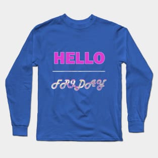 Hello Friday Long Sleeve T-Shirt